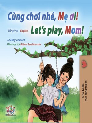 cover image of Cùng chơi nhé, Mẹ ơi! / Let's Play, Mom!